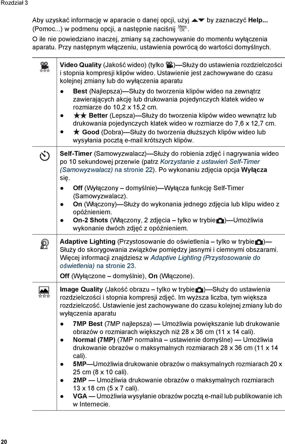 Video Quality (Jakość wideo) (tylko ) Służy do ustawienia rozdzielczości i stopnia kompresji klipów wideo.