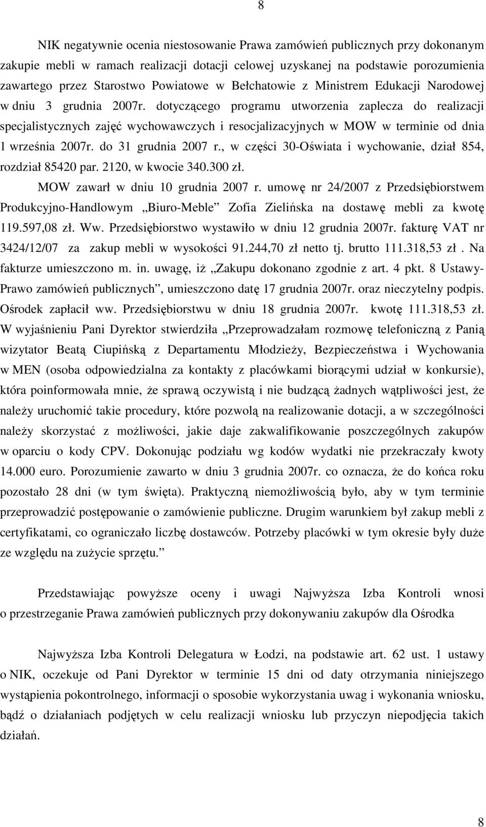 dotyczącego programu utworzenia zaplecza do realizacji specjalistycznych zajęć wychowawczych i resocjalizacyjnych w MOW w terminie od dnia 1 września 2007r. do 31 grudnia 2007 r.