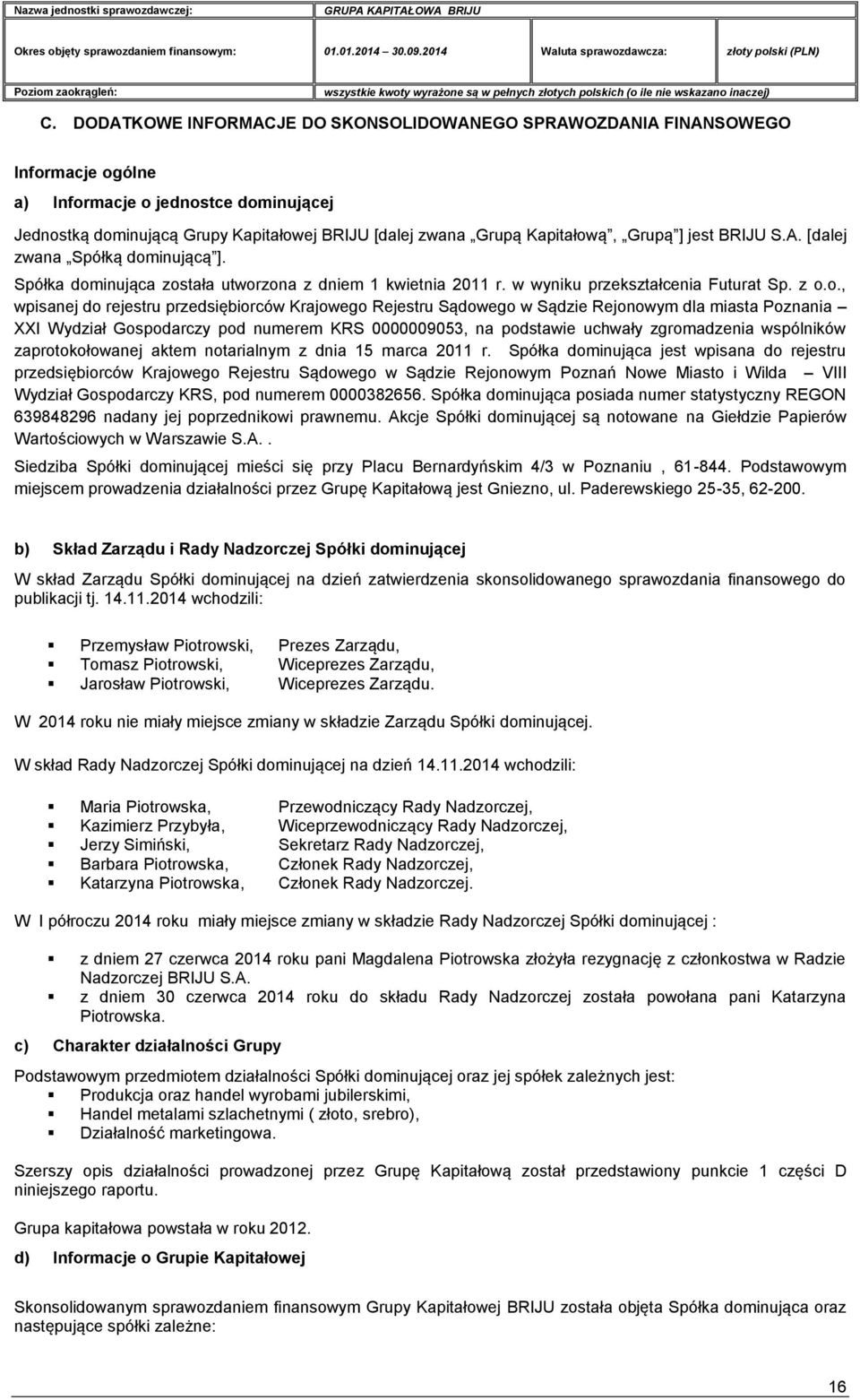 ą, Grupą ] jest BRIJU S.A. [dalej zwana Spółką dom