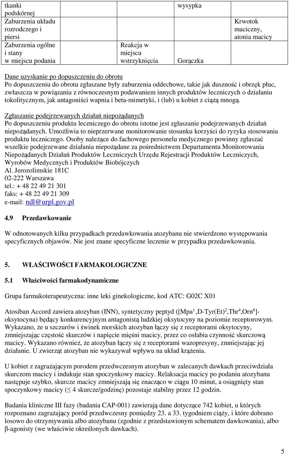 działaniu tokolitycznym, jak antagoniści wapnia i beta-mimetyki, i (lub) u kobiet z ciążą mnogą.