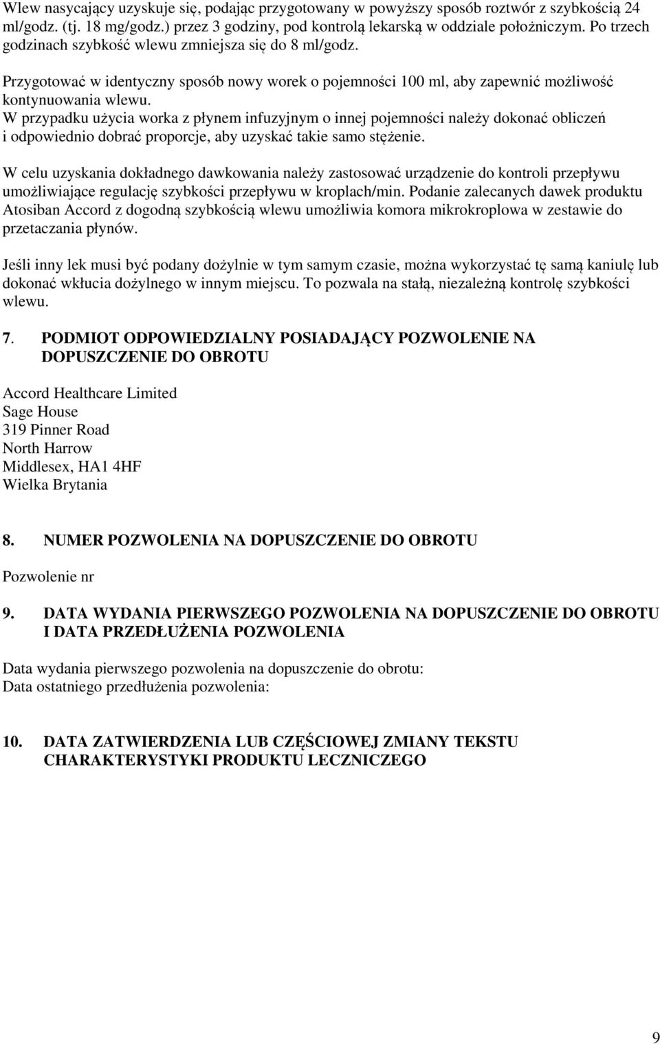 W przypadku użycia worka z płynem infuzyjnym o innej pojemności należy dokonać obliczeń i odpowiednio dobrać proporcje, aby uzyskać takie samo stężenie.