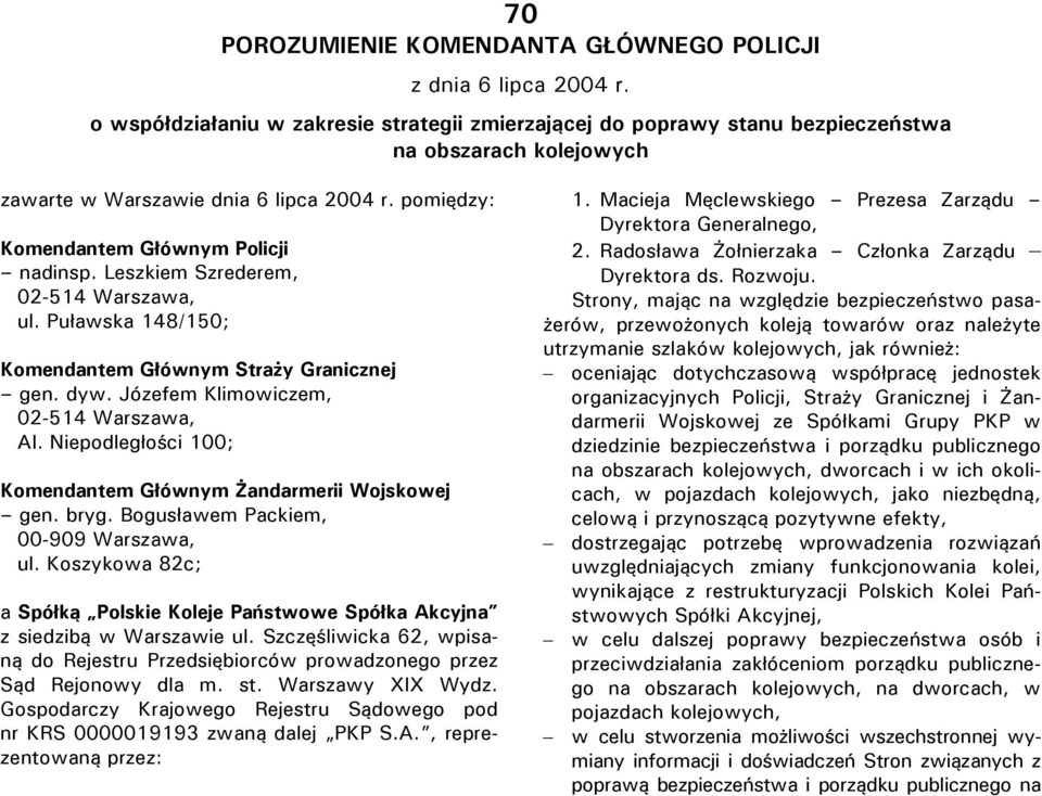 Leszkiem Szrederem, 02-514 Warszawa, ul. Puławska 148/150; Komendantem Głównym Straży Granicznej gen. dyw. Józefem Klimowiczem, 02-514 Warszawa, Al.