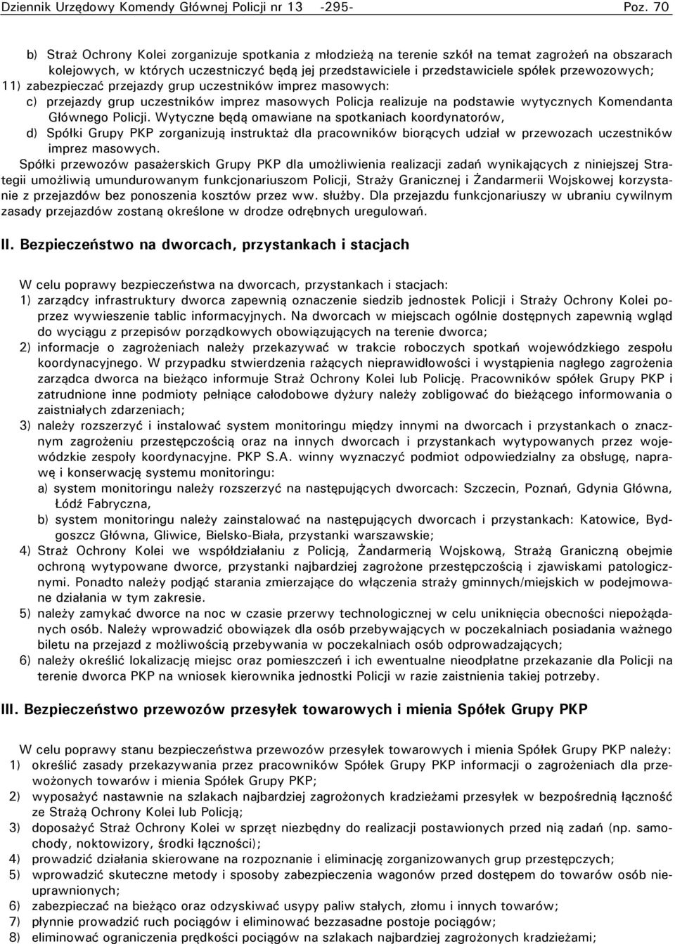 wytycznych Komendanta Głównego Policji.