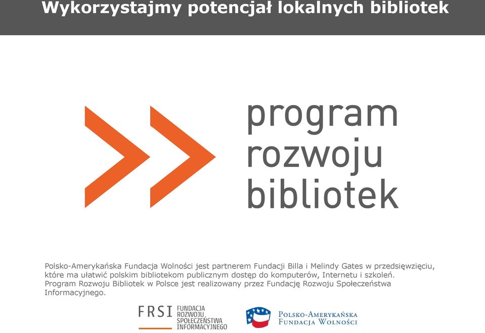 bibliotekom publicznym dostęp do komputerów, Internetu i szkoleń.