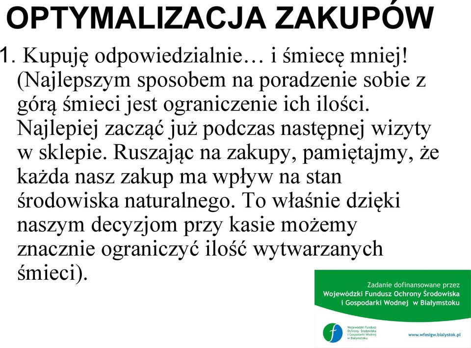 Najlepiej zacząć już podczas następnej wizyty w sklepie.