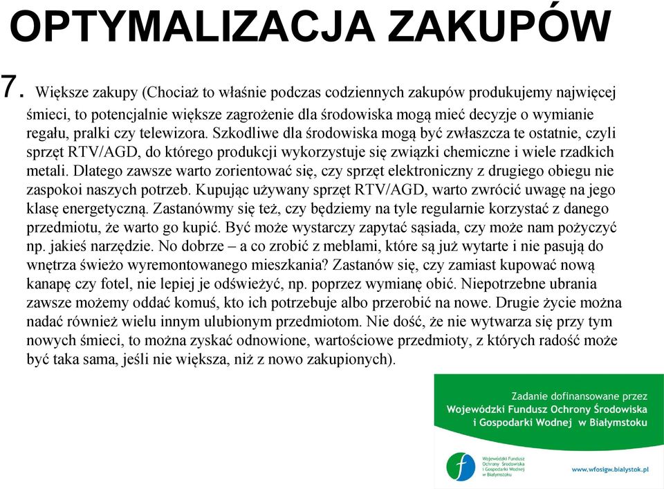 telewizora. Szkodliwe dla środowiska mogą być zwłaszcza te ostatnie, czyli sprzęt RTV/AGD, do którego produkcji wykorzystuje się związki chemiczne i wiele rzadkich metali.
