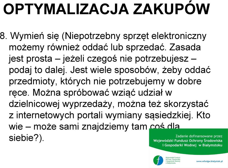 Jest wiele sposobów, żeby oddać przedmioty, których nie potrzebujemy w dobre ręce.