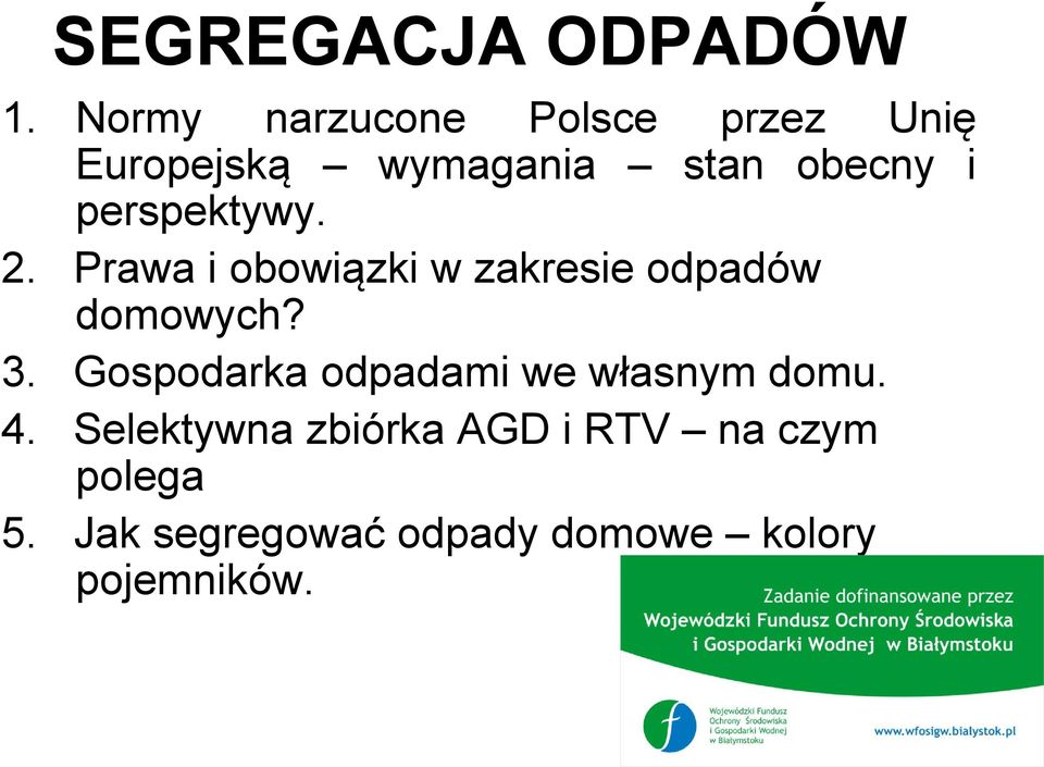 perspektywy. 2. Prawa i obowiązki w zakresie odpadów domowych? 3.