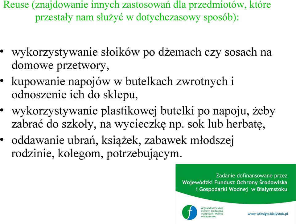 zwrotnych i odnoszenie ich do sklepu, wykorzystywanie plastikowej butelki po napoju, żeby zabrać do