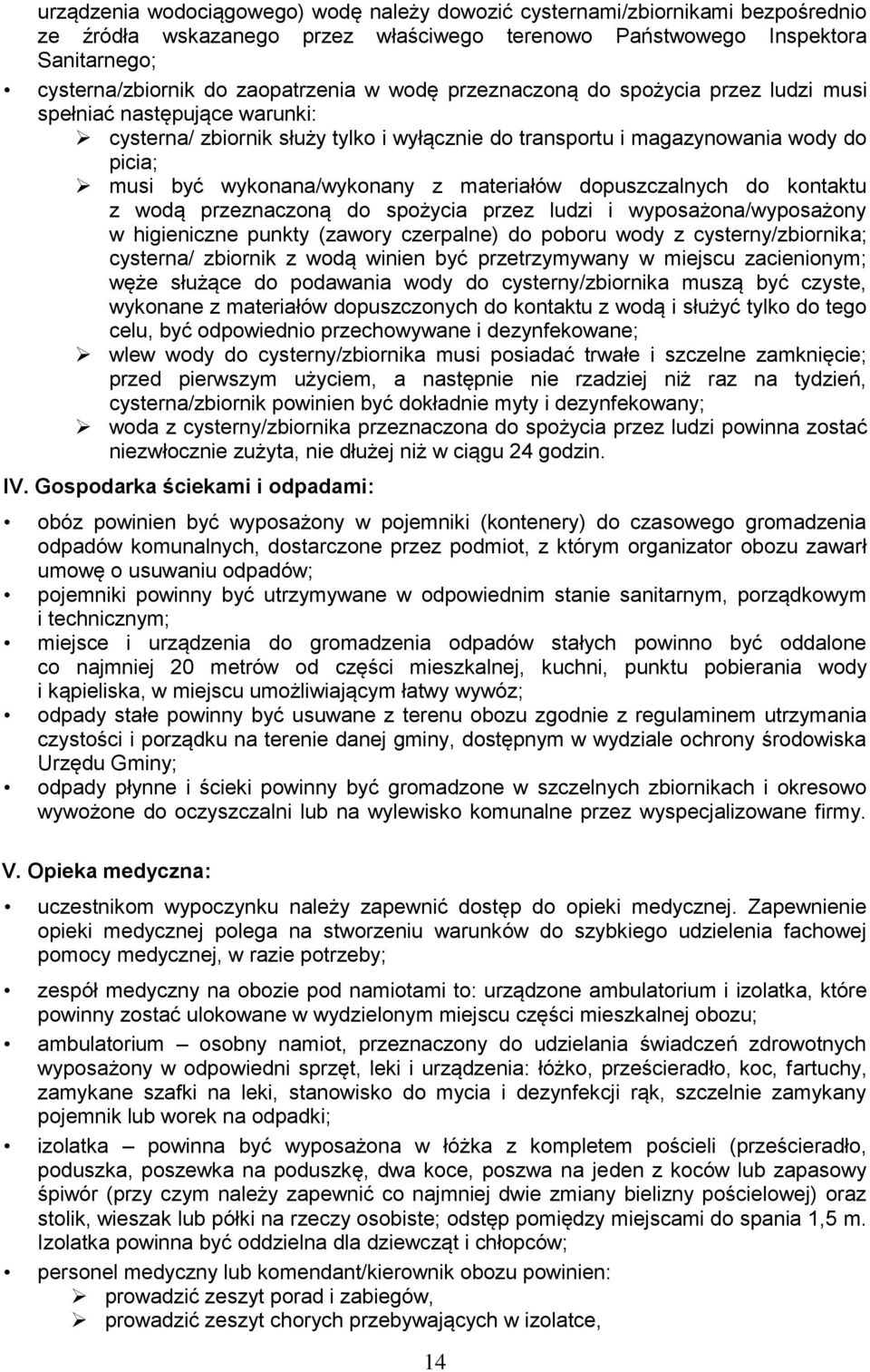materiałów dopuszczalnych do kontaktu z wodą przeznaczoną do spożycia przez ludzi i wyposażona/wyposażony w higieniczne punkty (zawory czerpalne) do poboru wody z cysterny/zbiornika; cysterna/