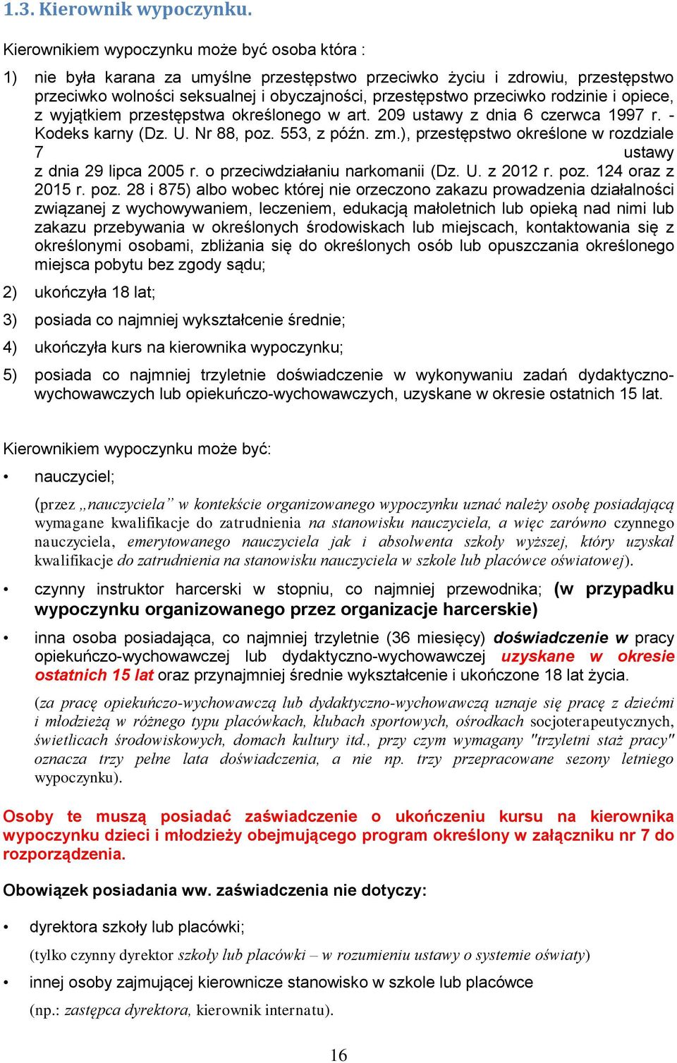 rodzinie i opiece, z wyjątkiem przestępstwa określonego w art. 209 ustawy z dnia 6 czerwca 1997 r. - Kodeks karny (Dz. U. Nr 88, poz. 553, z późn. zm.