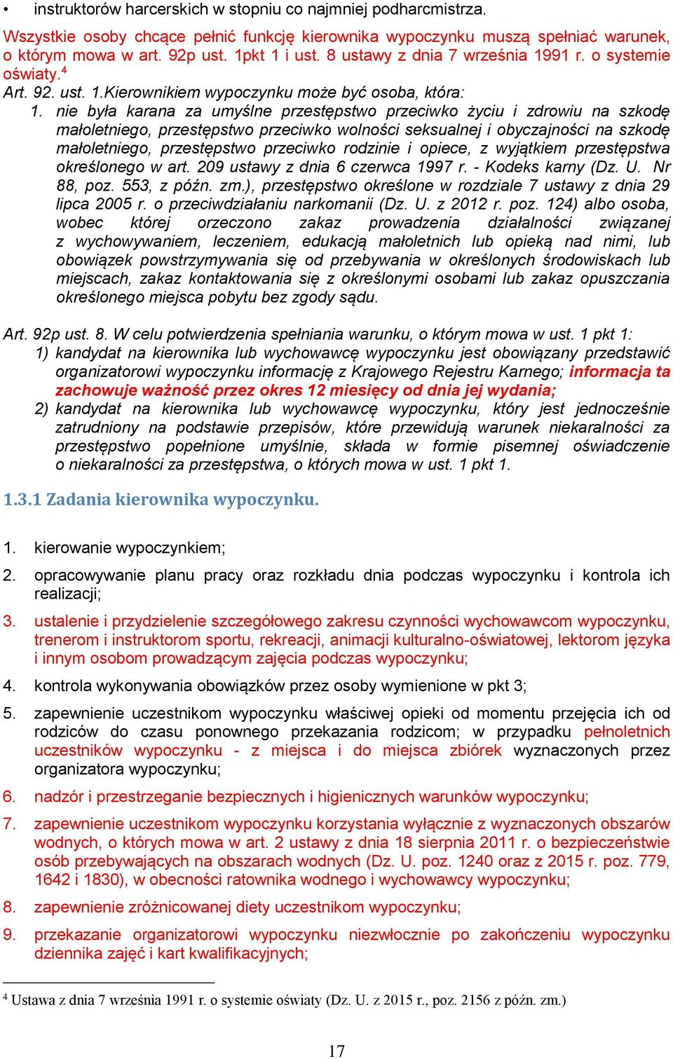 nie była karana za umyślne przestępstwo przeciwko życiu i zdrowiu na szkodę małoletniego, przestępstwo przeciwko wolności seksualnej i obyczajności na szkodę małoletniego, przestępstwo przeciwko