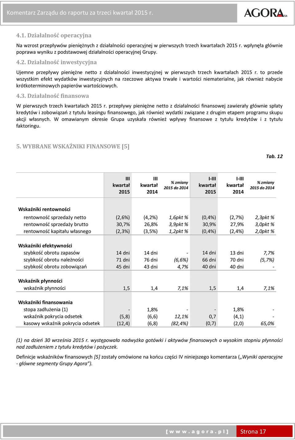 Działalność inwestycyjna Ujemne przepływy pieniężne netto z działalności inwestycyjnej w pierwszych trzech kwartałach r.