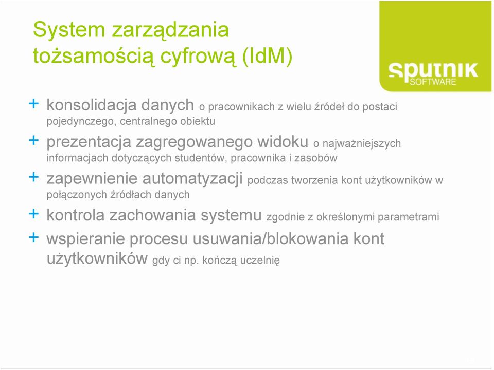 zasobów + zapewnienie automatyzacji podczas tworzenia kont użytkowników w połączonych źródłach danych + kontrola zachowania