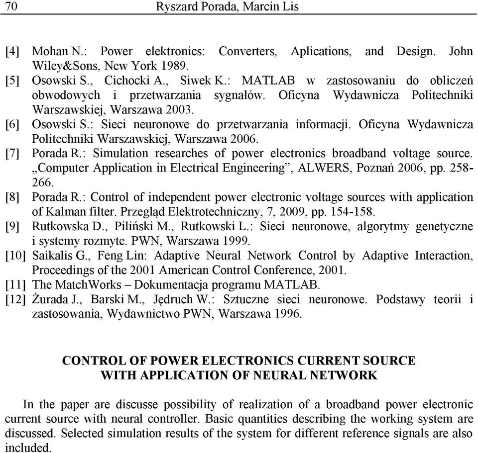 Oficyna Wydawnicza Politechniki Warszawskie, Warszawa 2006. [7] Porada R.: Simulation researches of power electronics broadband voltage source.