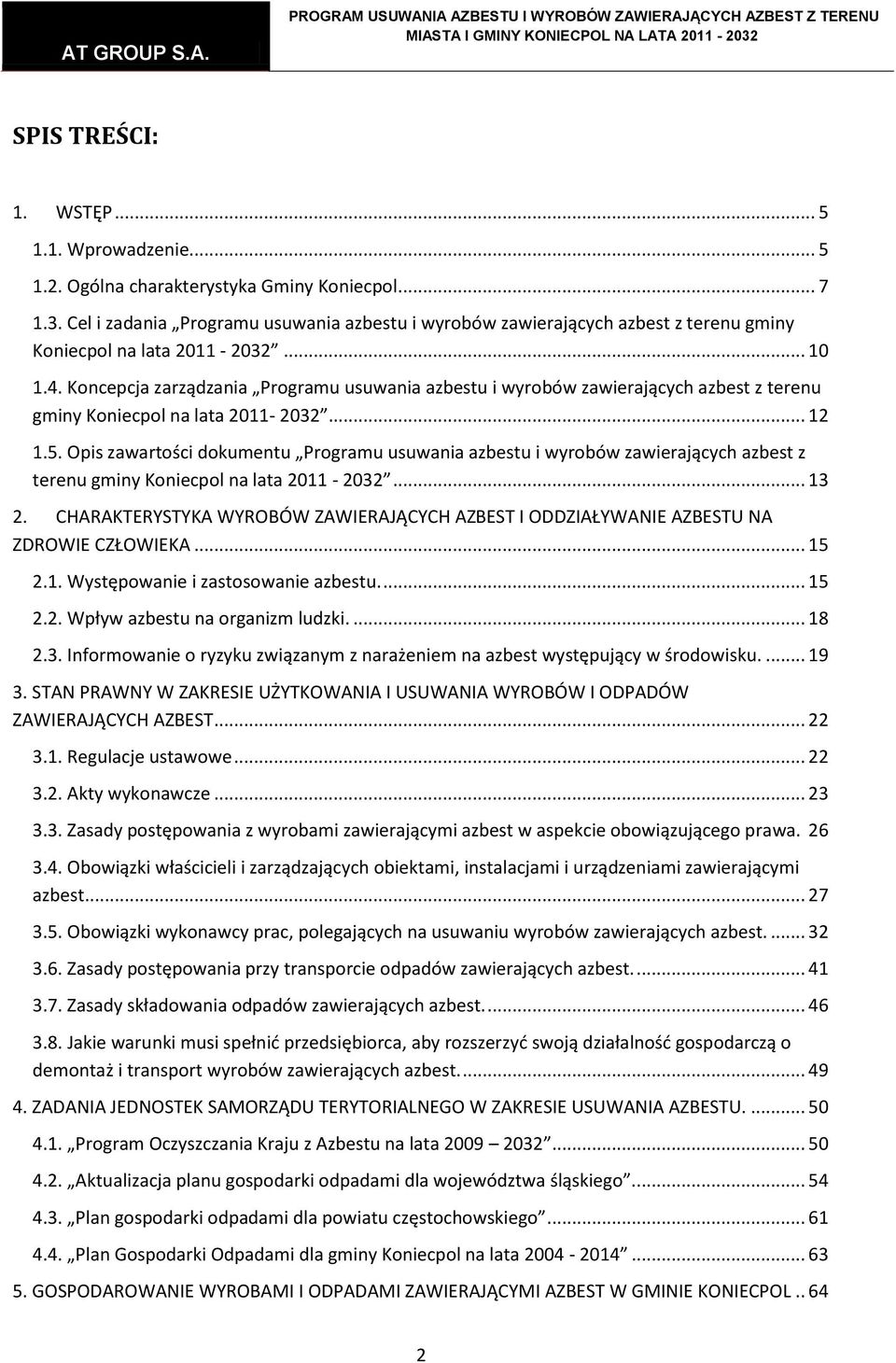 Koncepcja zarządzania Programu usuwania azbestu i wyrobów zawierających azbest z terenu gminy Koniecpol na lata 2011-2032... 12 1.5.