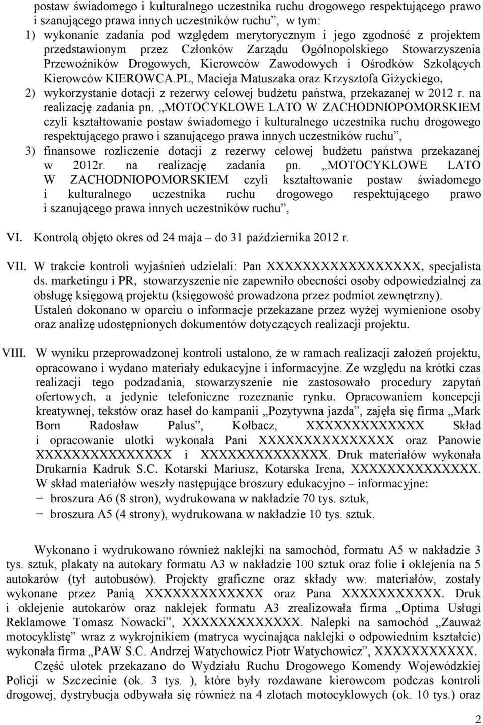 PL, Macieja Matuszaka oraz Krzysztofa Giżyckiego, 2) wykorzystanie dotacji z rezerwy celowej budżetu państwa, przekazanej w 2012 r. na realizację zadania pn.