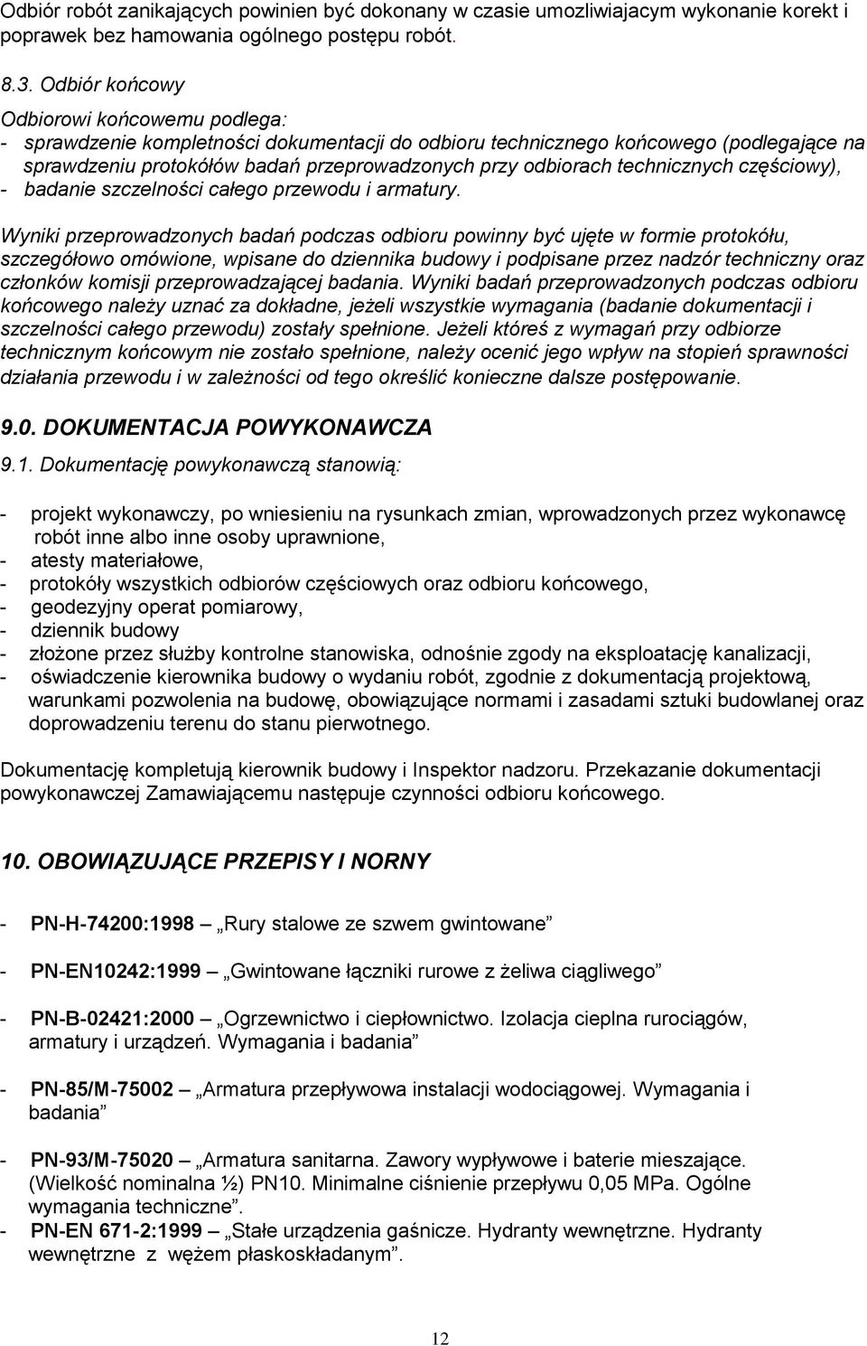 technicznych częściowy), - badanie szczelności całego przewodu i armatury.