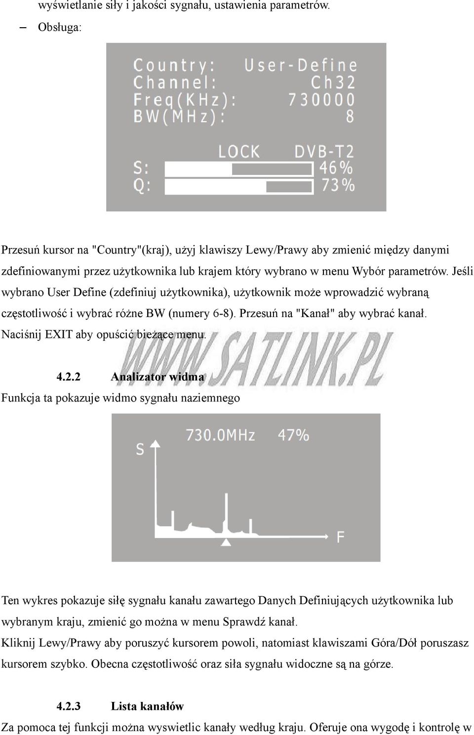 Jeśli wybrano User Define (zdefiniuj użytkownika), użytkownik może wprowadzić wybraną częstotliwość i wybrać różne BW (numery 6-8). Przesuń na "Kanał" aby wybrać kanał.