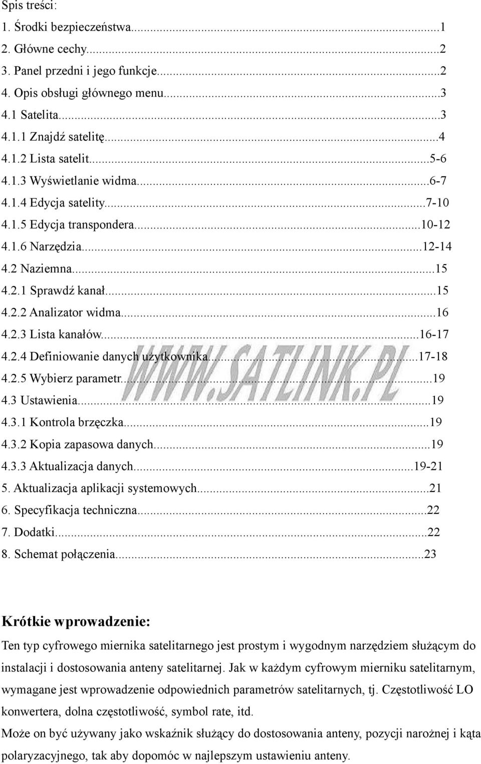 ..16-17 4.2.4 Definiowanie danych użytkownika...17-18 4.2.5 Wybierz parametr...19 4.3 Ustawienia...19 4.3.1 Kontrola brzęczka...19 4.3.2 Kopia zapasowa danych...19 4.3.3 Aktualizacja danych...19-21 5.