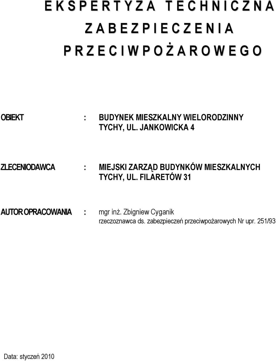 JANKOWICKA 4 ZLECENIODAWCA : MIEJSKI ZARZĄD BUDYNKÓW MIESZKALNYCH TYCHY, UL.