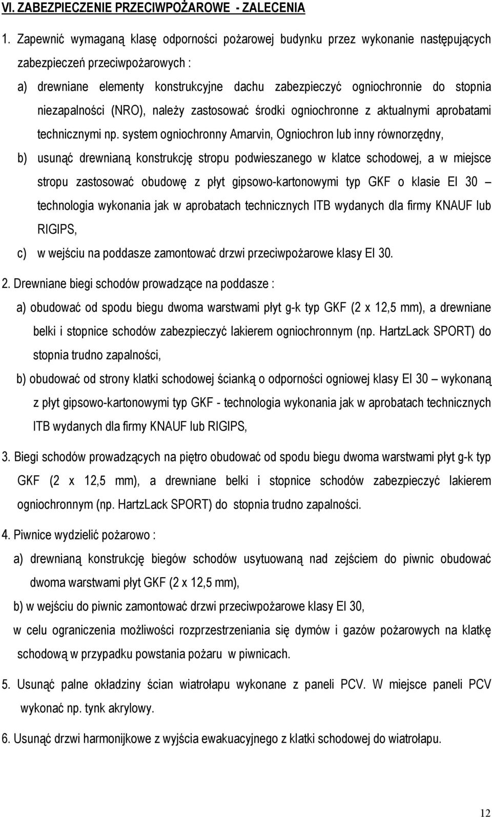 niezapalności (NRO), należy zastosować środki ogniochronne z aktualnymi aprobatami technicznymi np.