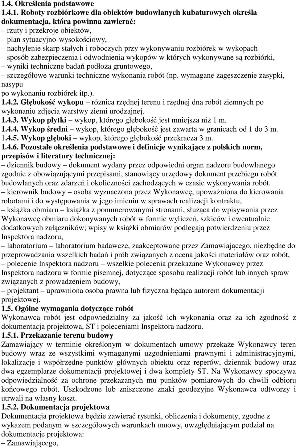 szczegółowe warunki techniczne wykonania robót (np. wymagane zagęszczenie zasypki, nasypu po wykonaniu rozbiórek itp.). 1.4.2.