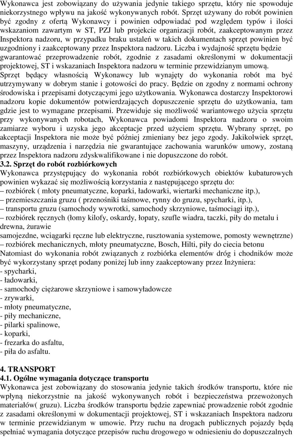 Inspektora nadzoru, w przypadku braku ustaleń w takich dokumentach sprzęt powinien być uzgodniony i zaakceptowany przez Inspektora nadzoru.