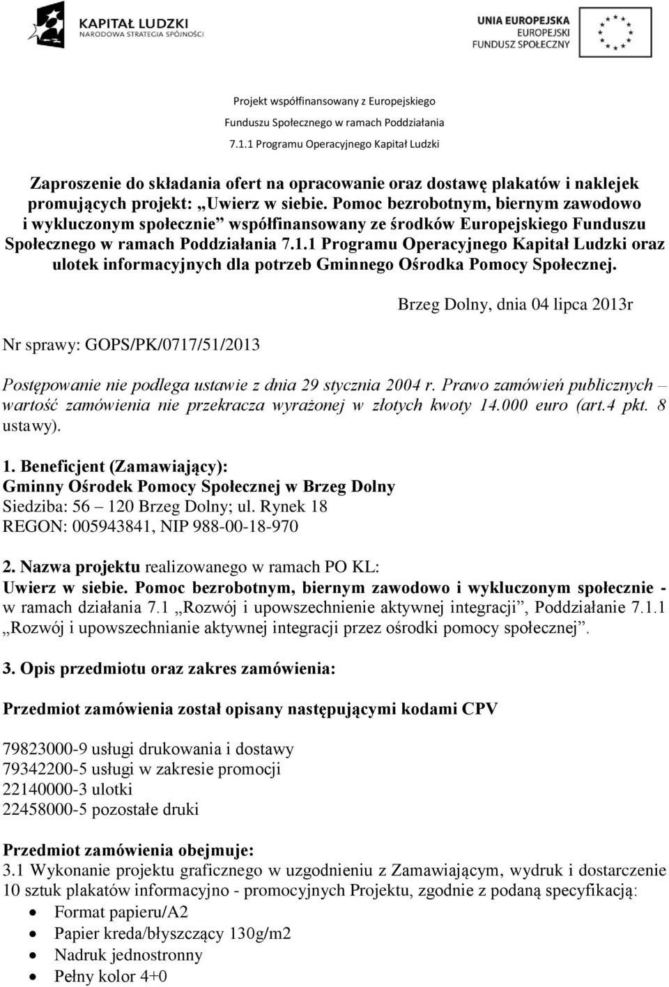 Pomoc bezrobotnym, biernym zawodowo i wykluczonym społecznie współfinansowany ze środków Europejskiego Funduszu Społecznego w ramach Poddziałania 7.1.