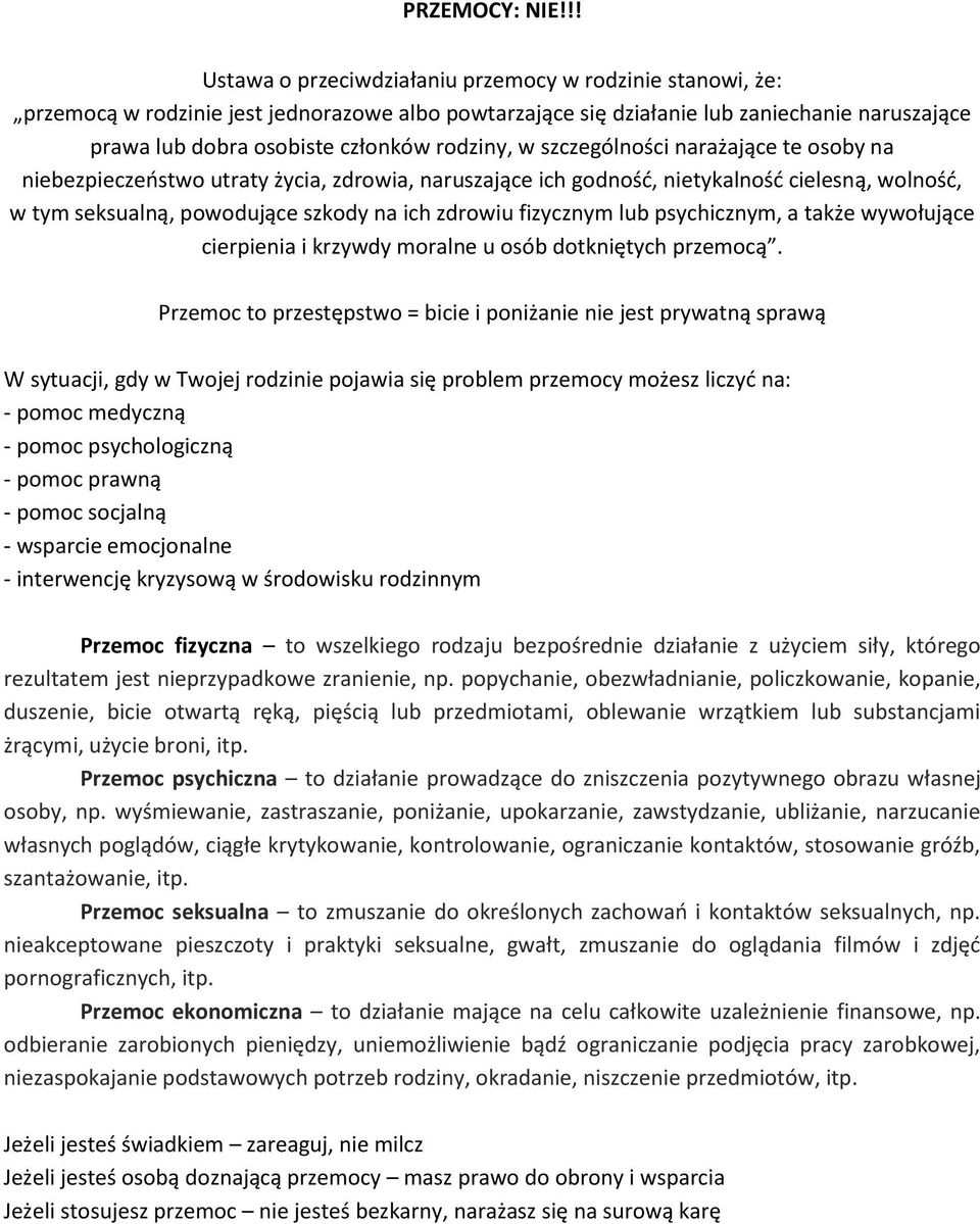 rodziny, w szczególności narażające te osoby na niebezpieczeństwo utraty życia, zdrowia, naruszające ich godność, nietykalność cielesną, wolność, w tym seksualną, powodujące szkody na ich zdrowiu