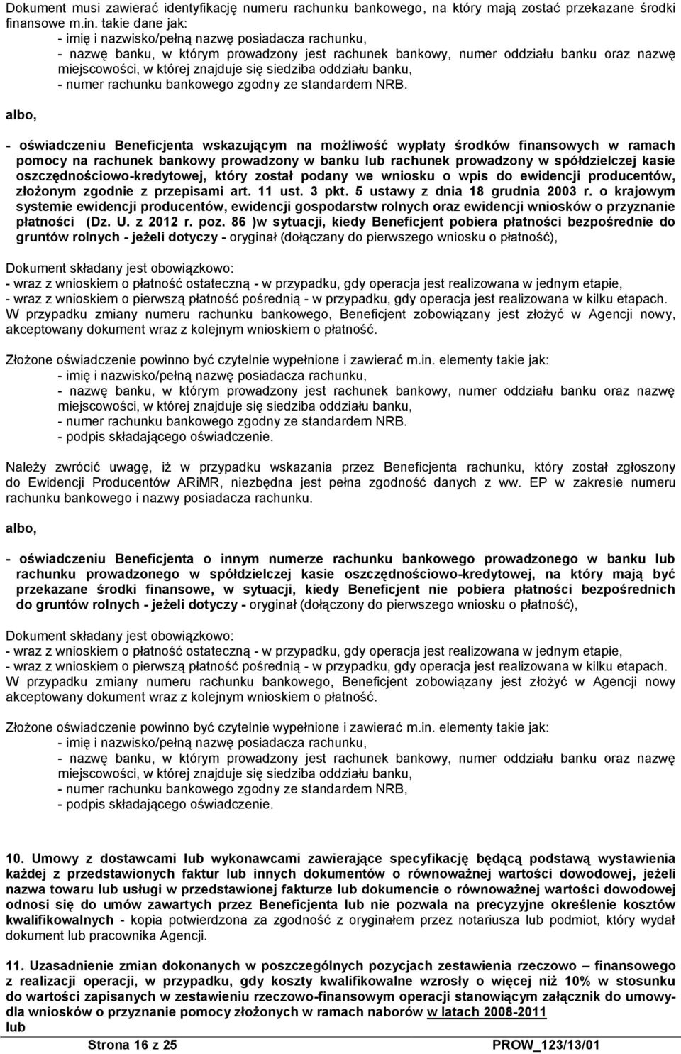 takie dane jak: - imię i nazwisko/pełną nazwę posiadacza rachunku, - nazwę banku, w którym prowadzony jest rachunek bankowy, numer oddziału banku oraz nazwę miejscowości, w której znajduje się