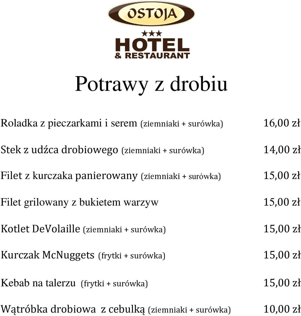 DeVolaille (ziemniaki + surówka) Kurczak McNuggets (frytki + surówka) Kebab na talerzu (frytki + surówka)