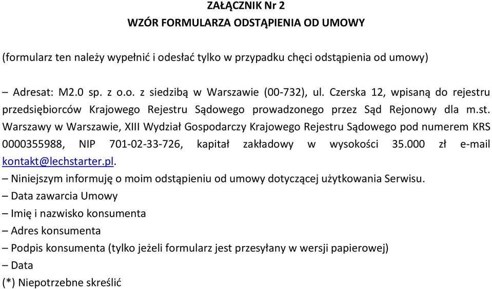 000 zł e-mail kontakt@lechstarter.pl. Niniejszym informuję o moim odstąpieniu od umowy dotyczącej użytkowania Serwisu.