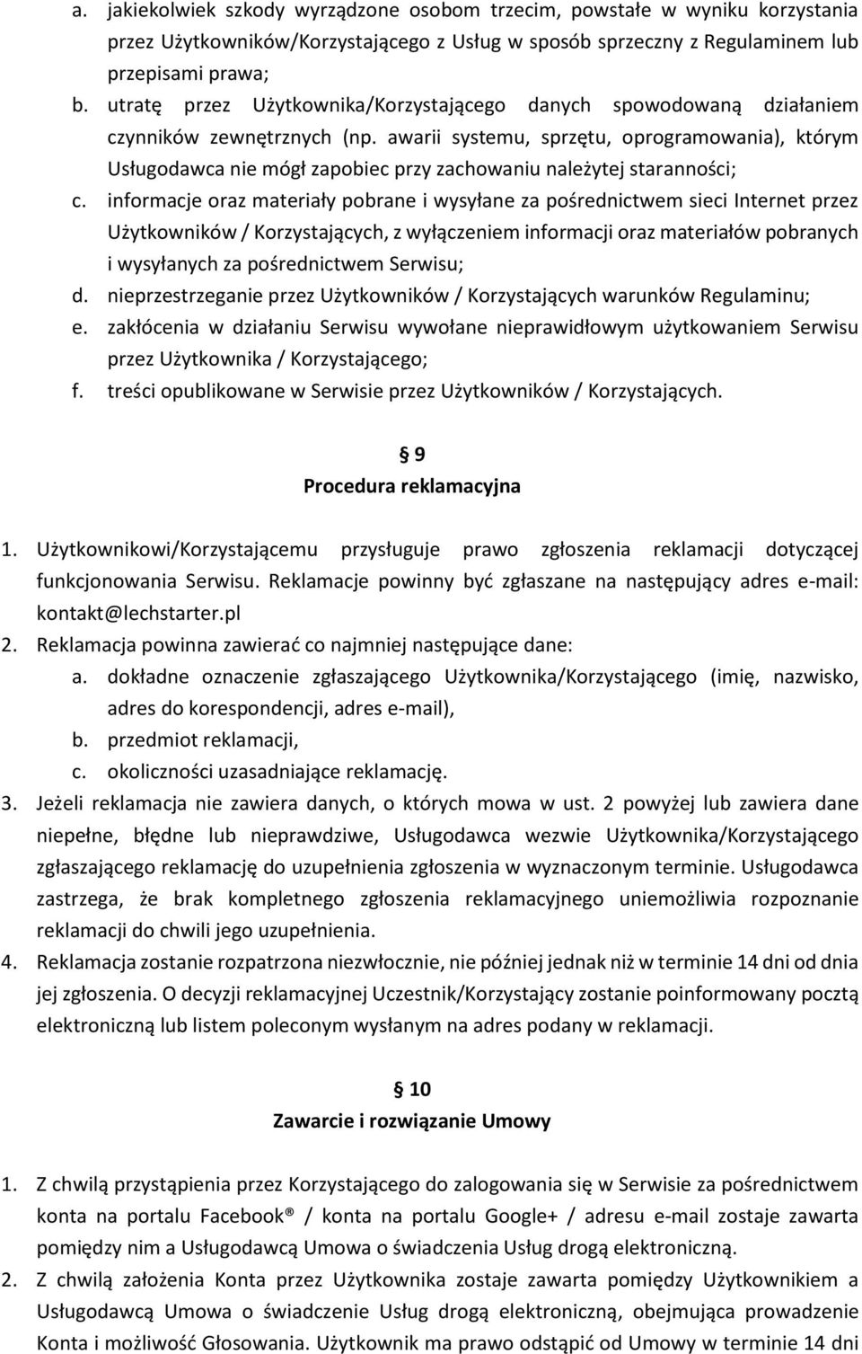 awarii systemu, sprzętu, oprogramowania), którym Usługodawca nie mógł zapobiec przy zachowaniu należytej staranności; c.