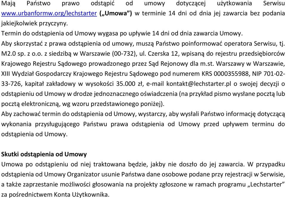 Czerska 12, wpisaną do rejestru przedsiębiorców Krajowego Rejestru Sądowego prowadzonego przez Sąd Rejonowy dla m.st. Warszawy w Warszawie, XIII Wydział Gospodarczy Krajowego Rejestru Sądowego pod numerem KRS 0000355988, NIP 701-02- 33-726, kapitał zakładowy w wysokości 35.