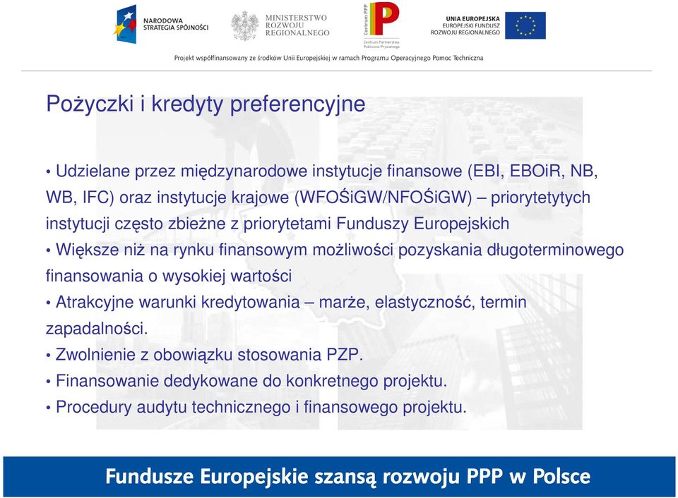 moŝliwości pozyskania długoterminowego finansowania o wysokiej wartości Atrakcyjne warunki kredytowania marŝe, elastyczność, termin