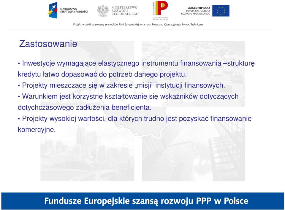Projekty mieszczące się w zakresie misji instytucji finansowych.