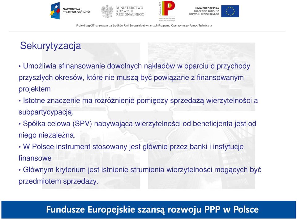 Spółka celowa (SPV) nabywająca wierzytelności od beneficjenta jest od niego niezaleŝna.