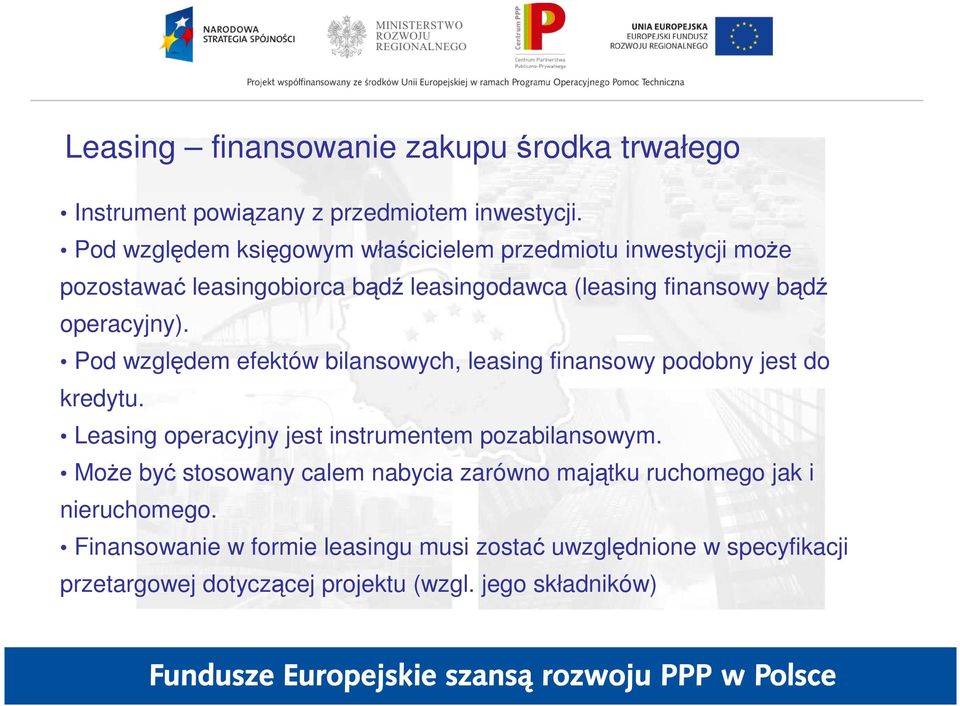 operacyjny). Pod względem efektów bilansowych, leasing finansowy podobny jest do kredytu. Leasing operacyjny jest instrumentem pozabilansowym.