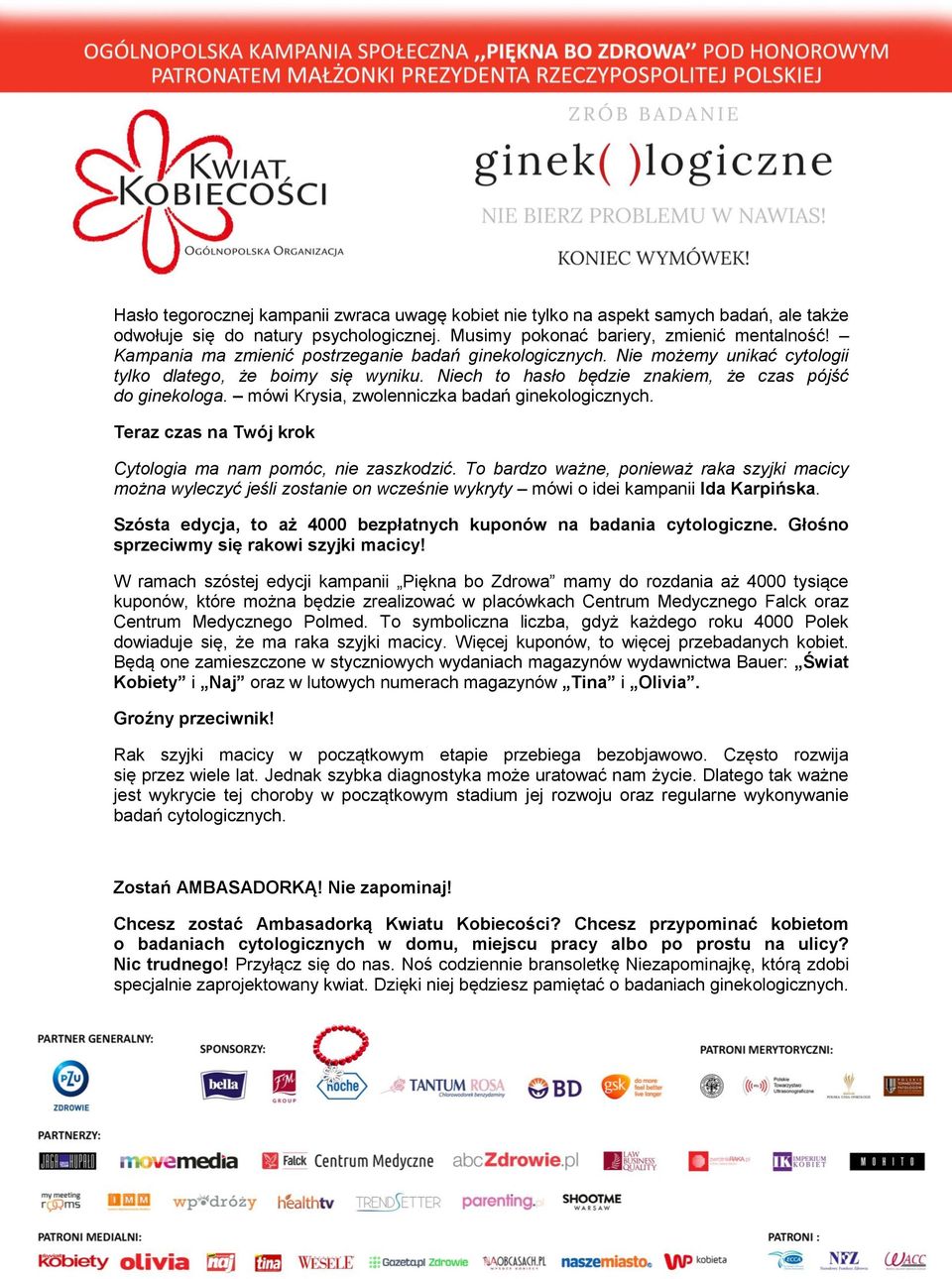 mówi Krysia, zwolenniczka badań ginekologicznych. Teraz czas na Twój krok Cytologia ma nam pomóc, nie zaszkodzić.