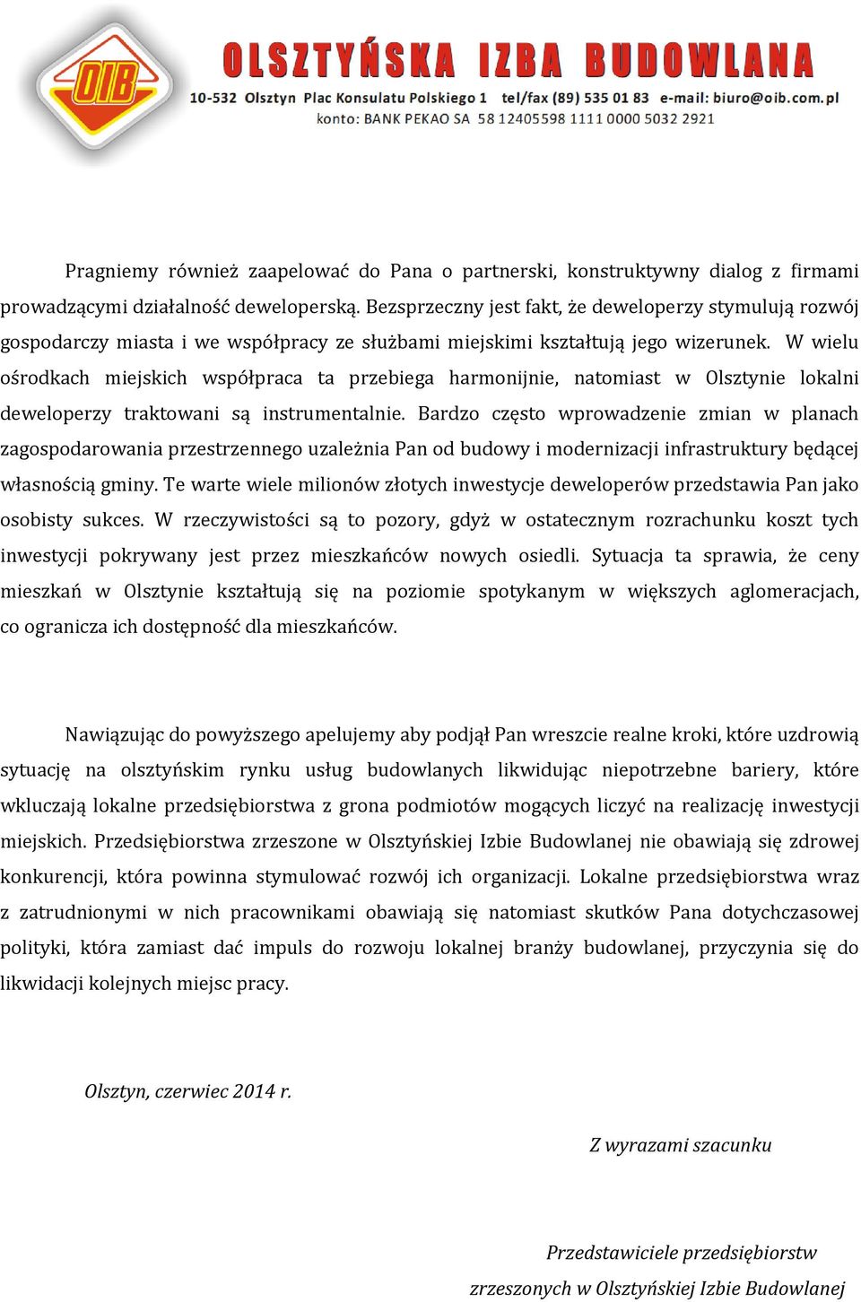 W wielu ośrodkach miejskich współpraca ta przebiega harmonijnie, natomiast w Olsztynie lokalni deweloperzy traktowani są instrumentalnie.