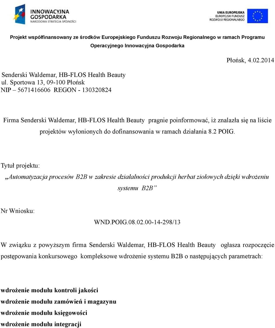 Tytuł projektu: Automatyzacja procesów B2B w zakresie działalności produkcji herbat ziołowych dzięki wdrożeniu systemu B2B Nr Wniosku: WND.POIG.08.02.