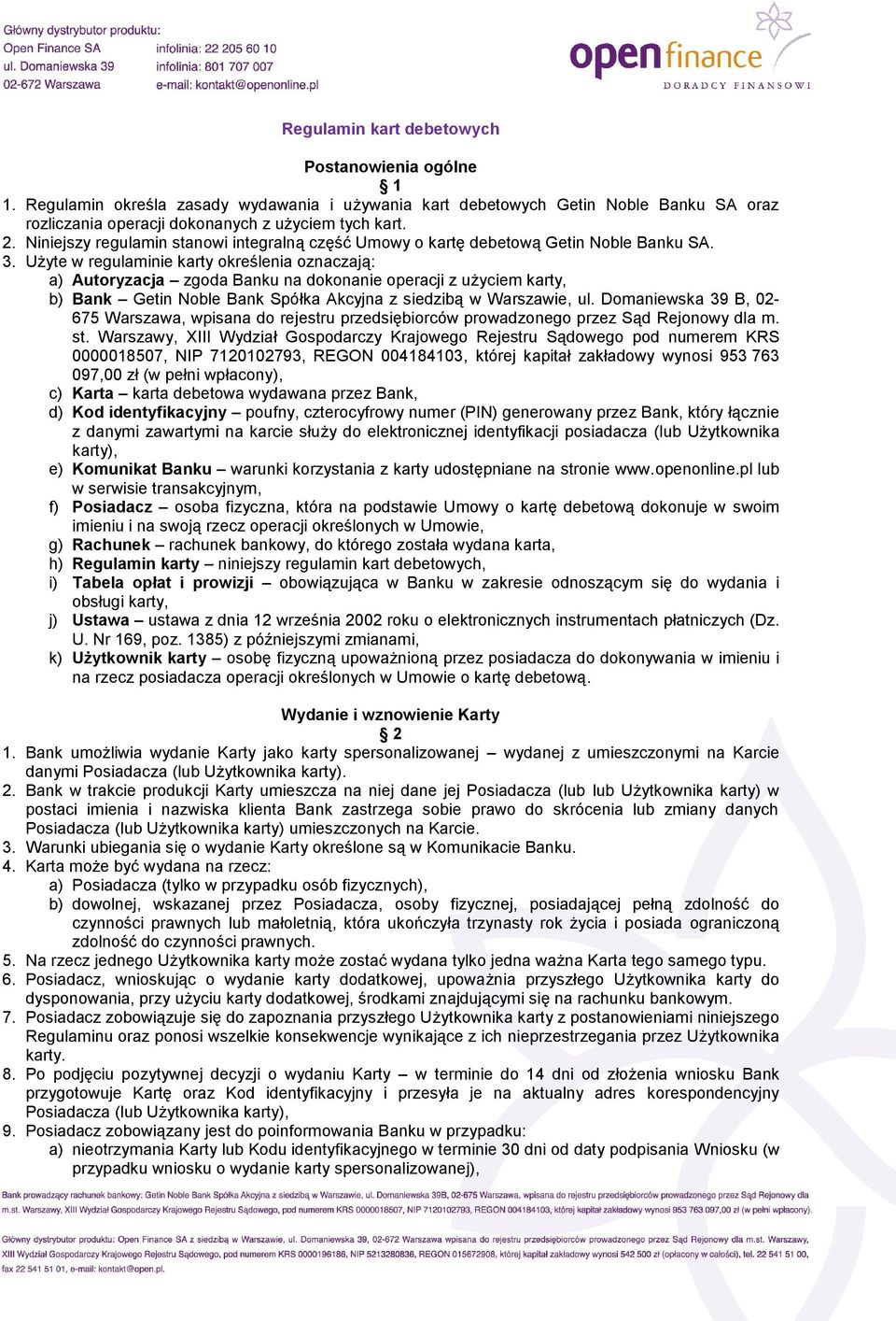 Użyte w regulaminie karty określenia oznaczają: a) Autoryzacja zgoda Banku na dokonanie operacji z użyciem karty, b) Bank Getin Noble Bank Spółka Akcyjna z siedzibą w Warszawie, ul.