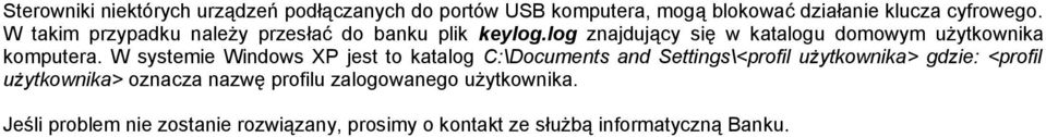 W systemie Windows XP jest to katalog C:\Documents and Settings\<profil użytkownika> gdzie: <profil użytkownika>