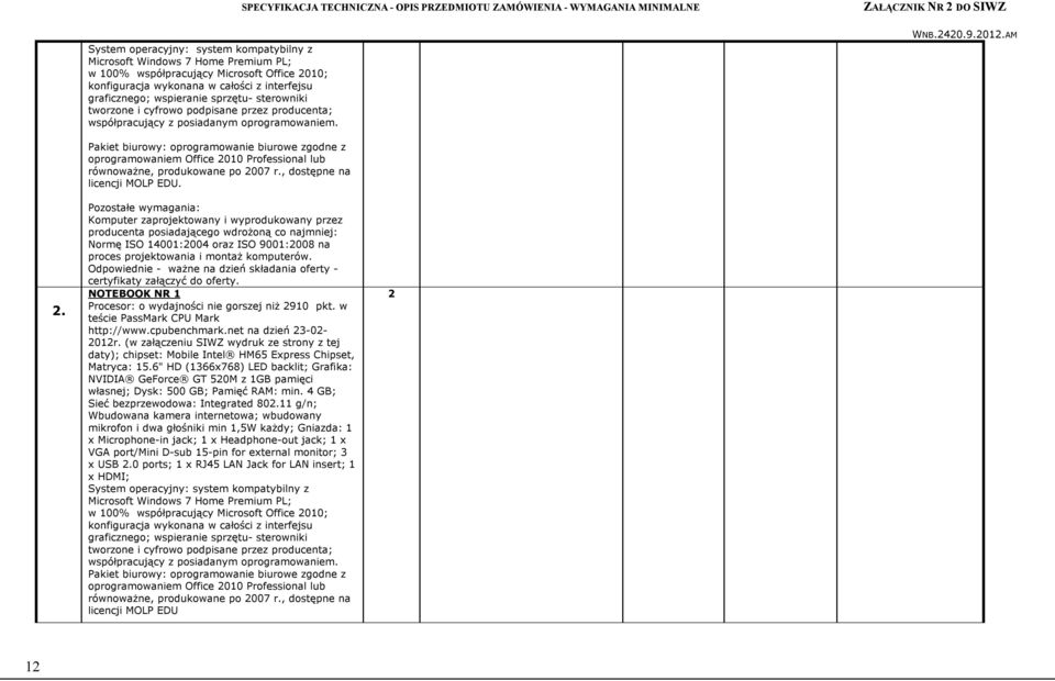 oprogramowaniem.. Pakiet biurowy: oprogramowanie biurowe zgodne z oprogramowaniem Office 00 Professional lub równoważne, produkowane po 007 r., dostępne na licencji MOLP EDU.