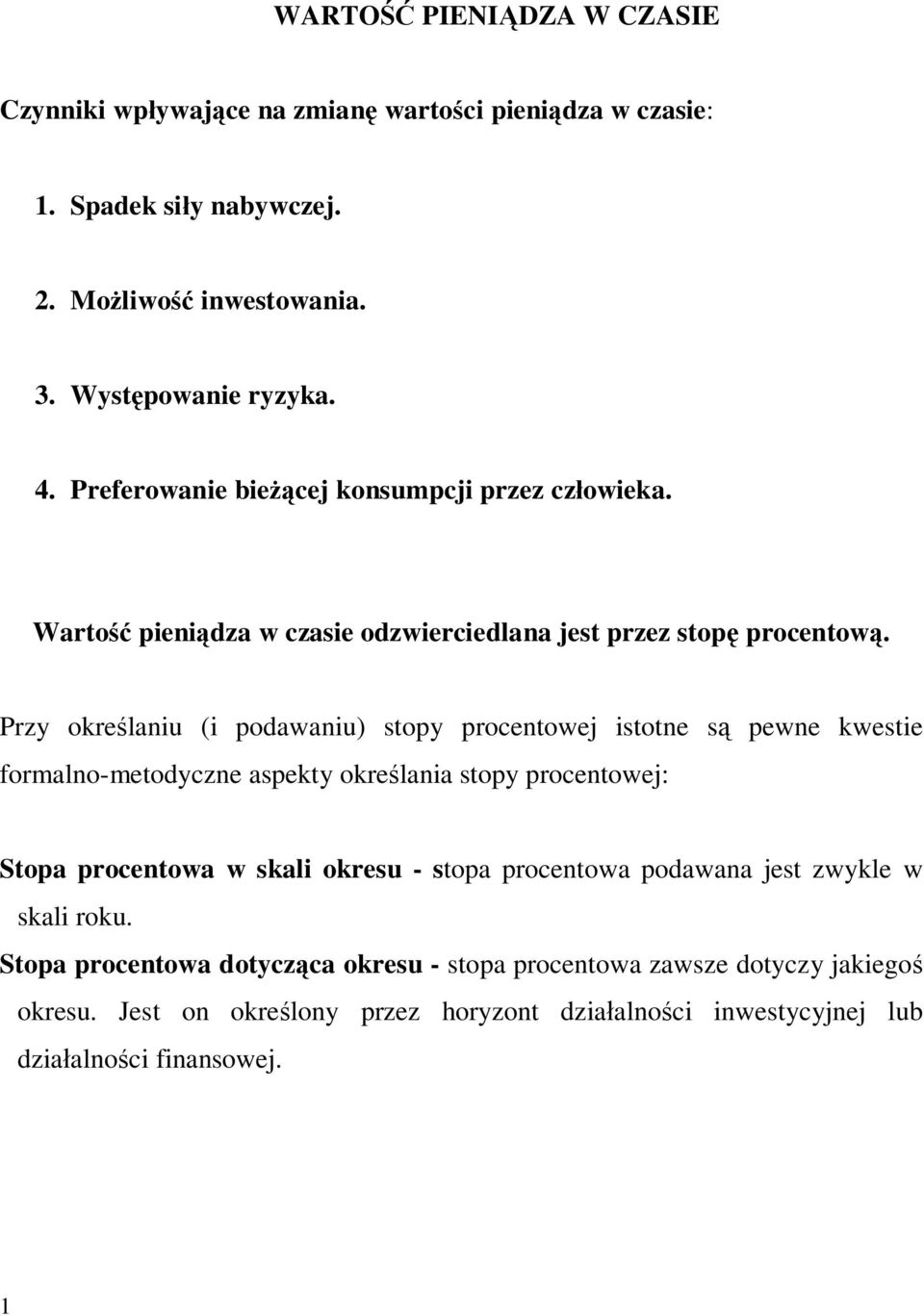 Pzy okeślaiu (i podawaiu) stopy pocetowej istote są pewe kwestie fomalo-metodycze aspekty okeślaia stopy pocetowej: Stopa pocetowa w skali okesu - stopa