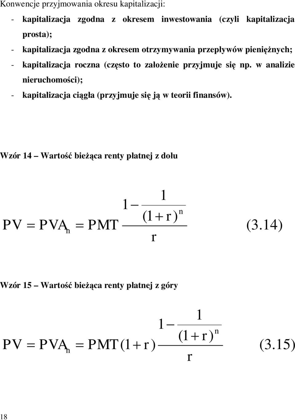 założeie pzyjmuje się p. w aalizie ieuchomości); - kapitalizacja ciągła (pzyjmuje się ją w teoii fiasów).