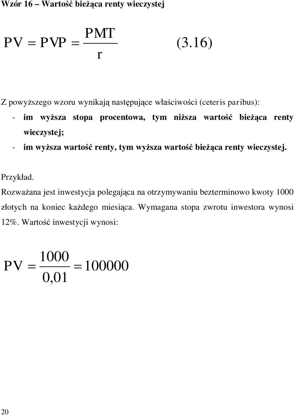 watość bieżąca ety wieczystej; - im wyższa watość ety, tym wyższa watość bieżąca ety wieczystej. Pzykład.