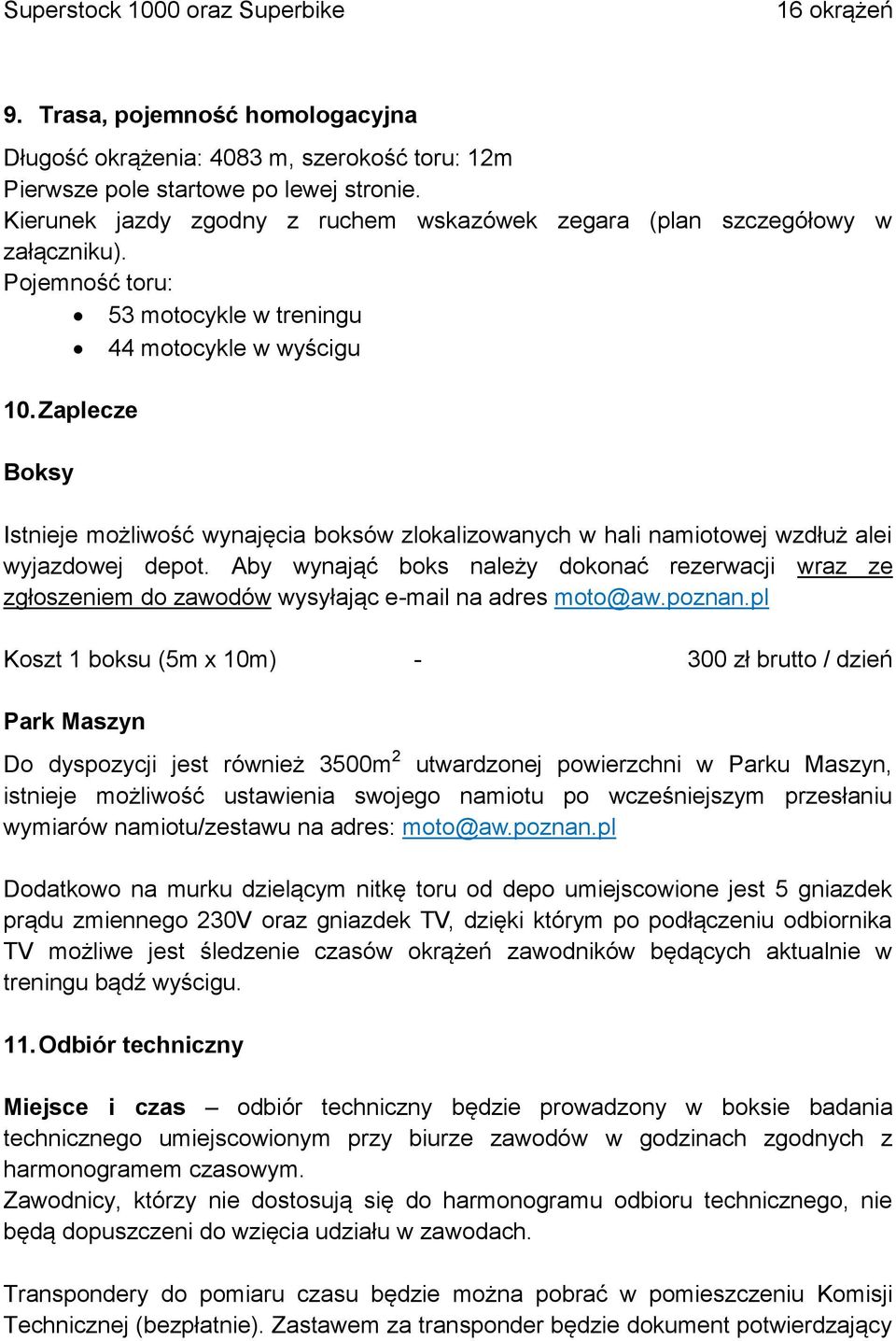 Zaplecze Boksy Istnieje możliwość wynajęcia boksów zlokalizowanych w hali namiotowej wzdłuż alei wyjazdowej depot.