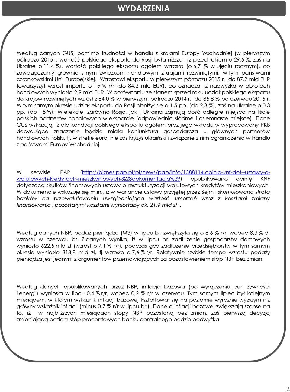 silnym związkom handlowym z krajami rozwiniętymi, w tym państwami członkowskimi Unii Europejskiej. Wzrostowi eksportu w pierwszym półroczu 2015 r.